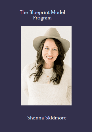 Available Only $199, The Blueprint Model – Shanna Skidmore Course