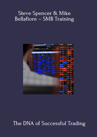Available Only $179, The DNA Of Successful Trading – Steve Spencer & Mike Bellafiore – SMB Training Course
