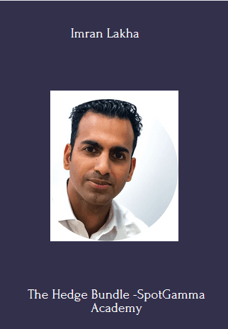 Available Only $79, The Hedge Bundle -SpotGamma Academy – Imran Lakha Course