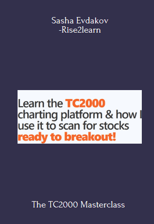Available Only $39, The TC2000 Masterclass Course – Sasha Evdakov – Rise2learn Course