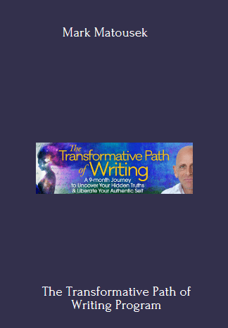 Available Only $179, The Transformative Path Of Writing – Mark Matousek Course