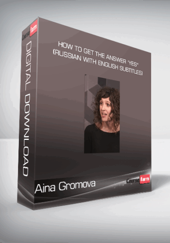 Aina Gromova – How To Get The Answer “YES!” (Russian With English Subtitles)