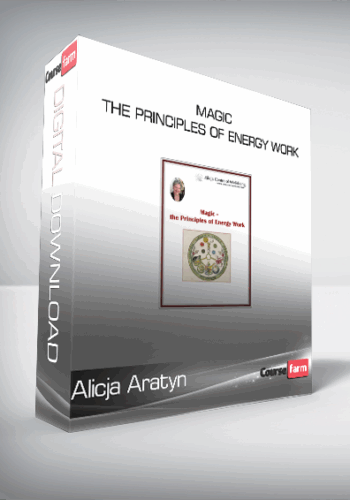 Alicja Aratyn – Magic – The Principles Of Energy Work