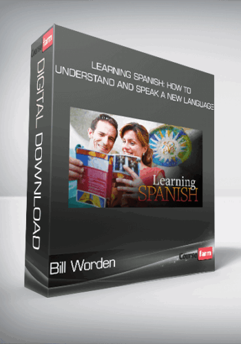 Bill Worden – Learning Spanish: How To Understand And Speak A New Language