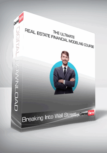 Breaking Into Wall Street – The Ultimate Real Estate Financial Modeling Course