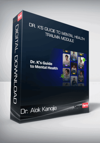 Dr. Alok Kanojia – Dr. K’s Guide To Mental Health – Trauma Module