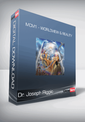 Dr. Joseph Riggio – MCM1 – Worldview & Reality