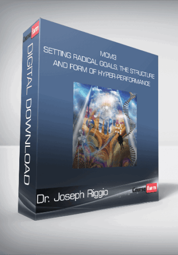 Dr. Joseph Riggio – MCM3 – Setting Radical Goals, The Structure And Form Of Hyper-Performance