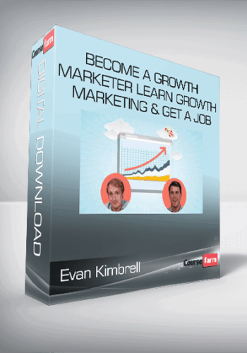 Evan Kimbrell, Justin Mares – Become A Growth Marketer Learn Growth Marketing & Get A Job