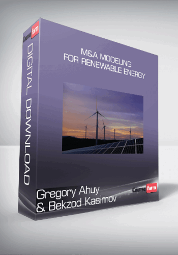 Gregory Ahuy & Bekzod Kasimov – M&A Modeling For Renewable Energy