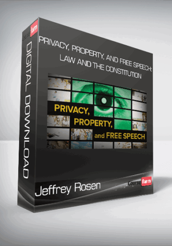 Jeffrey Rosen – Privacy, Property, And Free Speech: Law And The Constitution