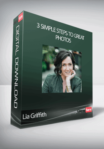 Lia Griffith – 3 Simple Steps To Great Photos