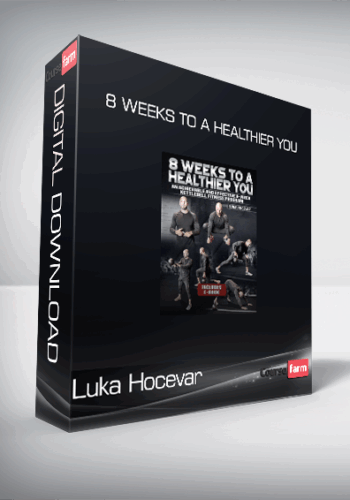 Luka Hocevar – 8 Weeks To A Healthier You