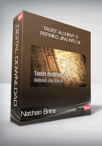 Nathan Brine – Taoist Alchemy 3 – Refining Jing Into Qi
