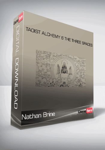 Nathan Brine – Taoist Alchemy 6 The Three Spaces