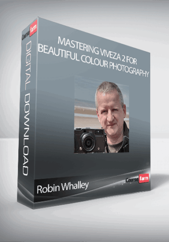 Robin Whalley – Mastering Viveza 2 For Beautiful Colour Photography