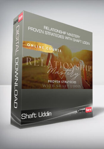 Shaft Uddin – Relationship Mastery – Proven Strategies With Shaft Uddin