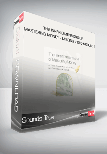 Sounds True – V.A. – The Inner Dimensions Of Mastering Money – Missing Video Module 1