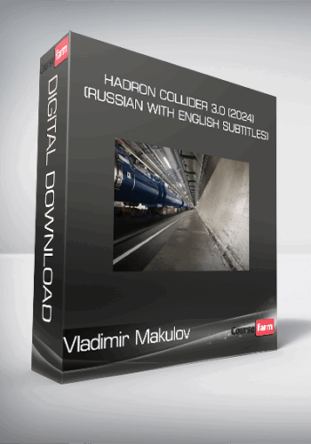 Vladimir Makulov – Hadron Collider 3.0 (2024) (Russian With English Subtitles)