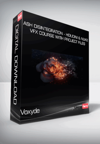 Voxyde – Ash Disintegration – Houdini & Nuke VFX Course With Project Files