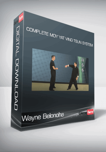 Wayne Belonoha – Complete Moy Yat Ving Tsun System