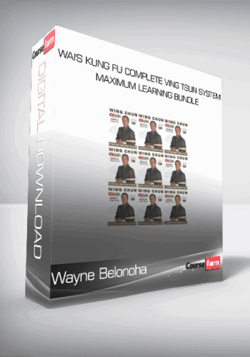 Wayne Belonoha – Wai’s Kung Fu Complete Ving Tsun System – Maximum Learning Bundle