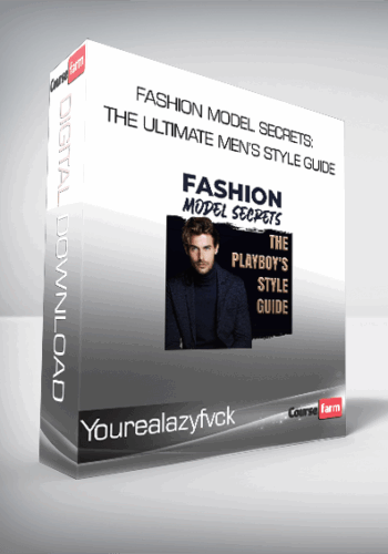 Yourealazyfvck – Fashion Model Secrets: The Ultimate Men’s style Guide